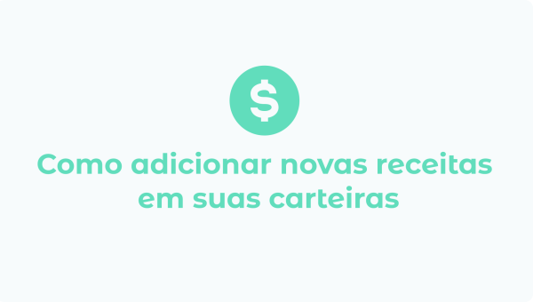 Como adicionar novas receitas  em suas carteiras